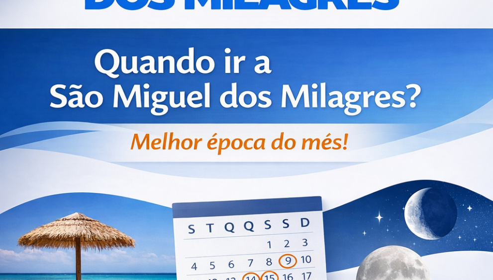 Quando ir a São Miguel dos Milagres Melhor época do mês!