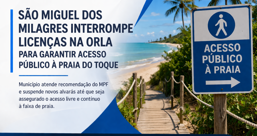 São Miguel dos Milagres interrompe licenças na orla para garantir acesso público à Praia do Toque